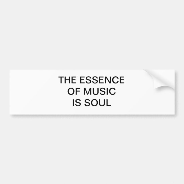 THE ESSENCE OF MUSIC IS SOUL BUMPER STICKER (Front)