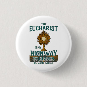 The Eucharist Is My Highway to Heaven 3 Cm Round Badge