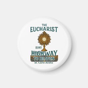 The Eucharist Is My Highway to Heaven Magnet