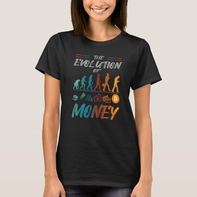 The Evolution Of Money Bitcoin Crytocurrency T-Shirt (Front)