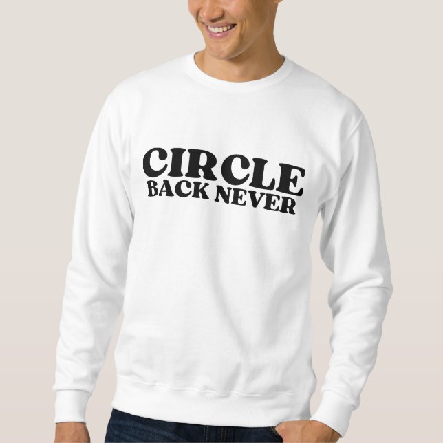 The Execution Layer | Circle Back Never Crewneck Sweatshirt (Front)