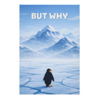 The Existential Penguin: "But Why?"