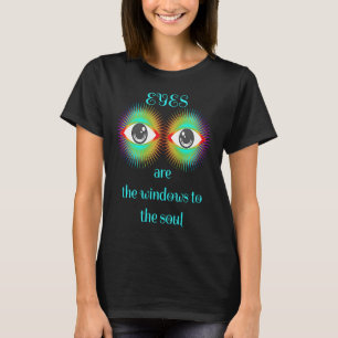 The Eyes Are The Windows To The Soul T-Shirt