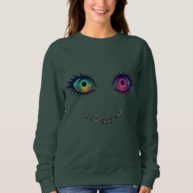 The eyes i can see you design sweatshirt (Front)