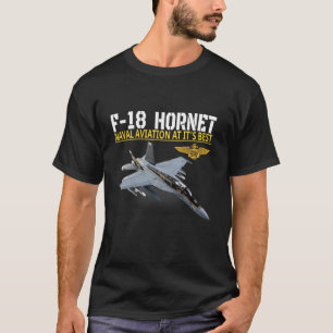 The F 18 Hornet in action Naval aviation at its be T-Shirt