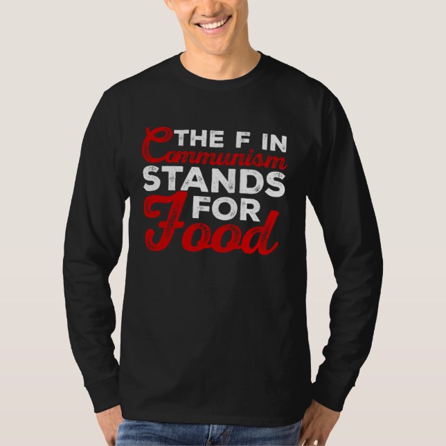 the f in communism stands for food Sarcastic 1 T-Shirt (Front)