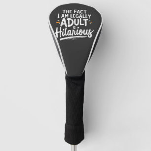 The Fact That I am Legally An Adult is hilarious:  Golf Head Cover