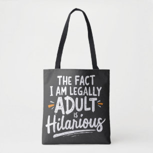 The Fact That I am Legally An Adult is hilarious: Tote Bag
