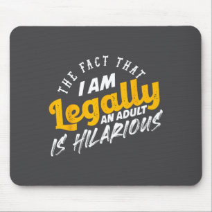 The Fact That I Am Now A Legal Adult Is Truly Hila Mouse Pad