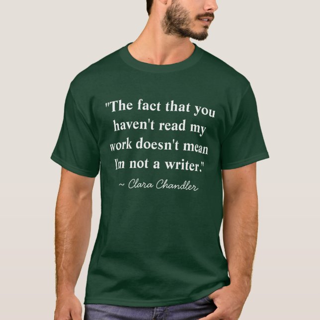 "The fact that you haven't read my work doesn't... T-Shirt (Front)