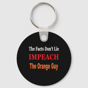 The Facts Don't Lie Impeach The Orange Guy Antitru Key Ring