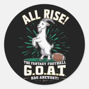 THE FANTASY FOOTBALL G.O.A.T. Has ARRIVED Classic Round Sticker