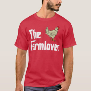 The Farmlover Funny Chicken Farm Farmer Humour Far T-Shirt