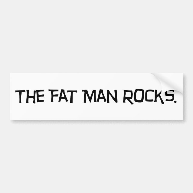 The Fat Man Rocks Bumper Sticker (Front)