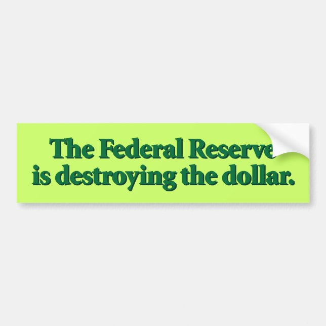 The Federal Reserve Bumper Sticker (Front)