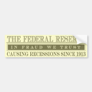 The Federal Reserve Bumper Sticker