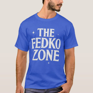 THE FEDKO ZONE T-Shirt