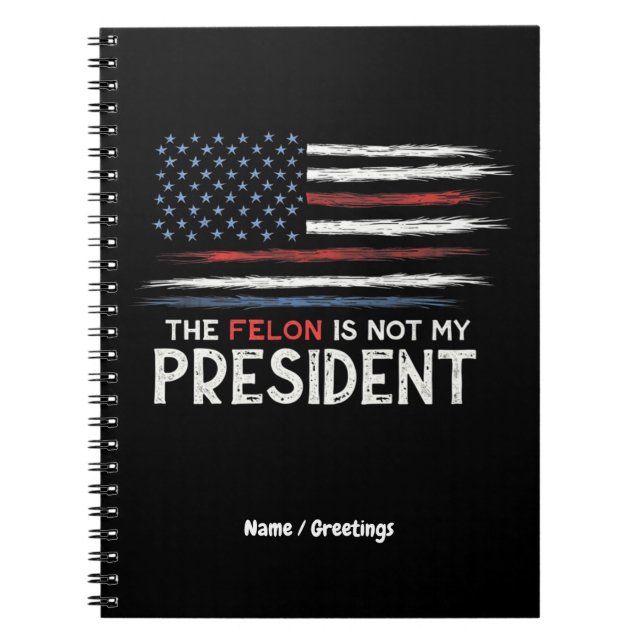 The Felon Is Not My President Stand Against Hate  Notebook (Front)