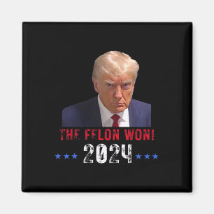 The Felon Won Trump Won Election President Trump  Magnet