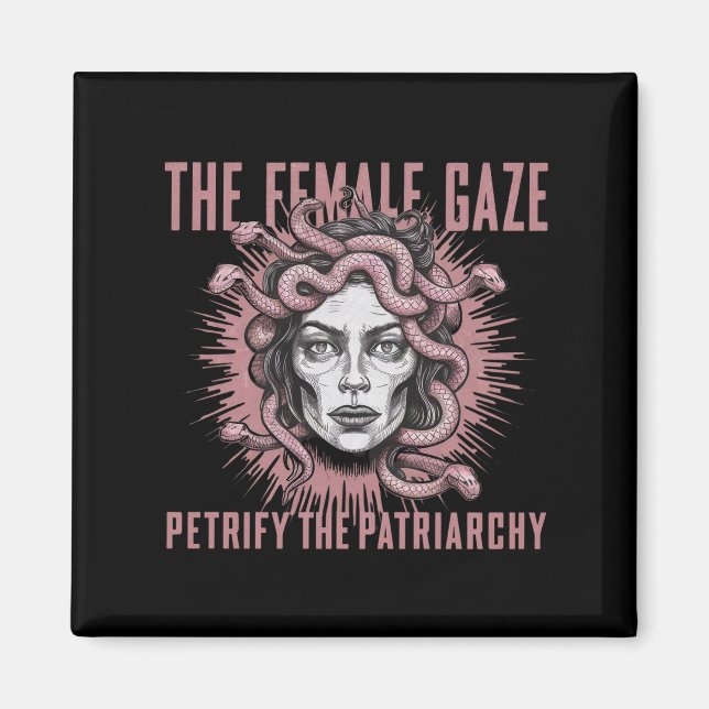 The Female Gaze Petrify The Patriarchy Medusa Magnet (Front)