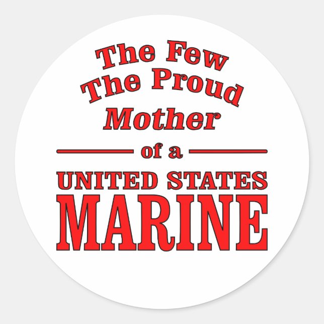 The Few The Proud Mother Of A United States Marine Classic Round Sticker (Front)