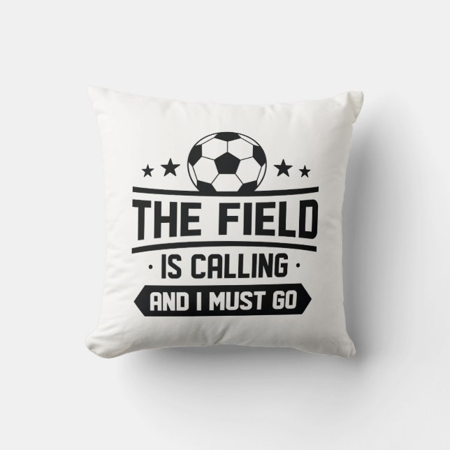 The Field Is Calling And I Must Go Cushion (Front)