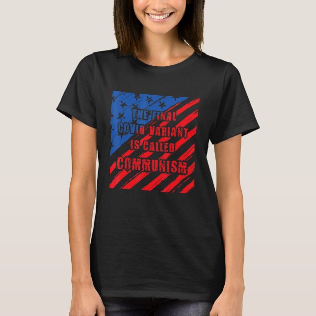 The Final C Ovid Variant Is Called Communism T-Shirt (Front)