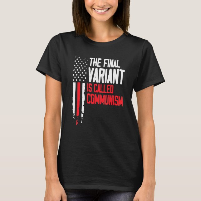 The Final Variant Is Called Communism Anti Communi T-Shirt (Front)
