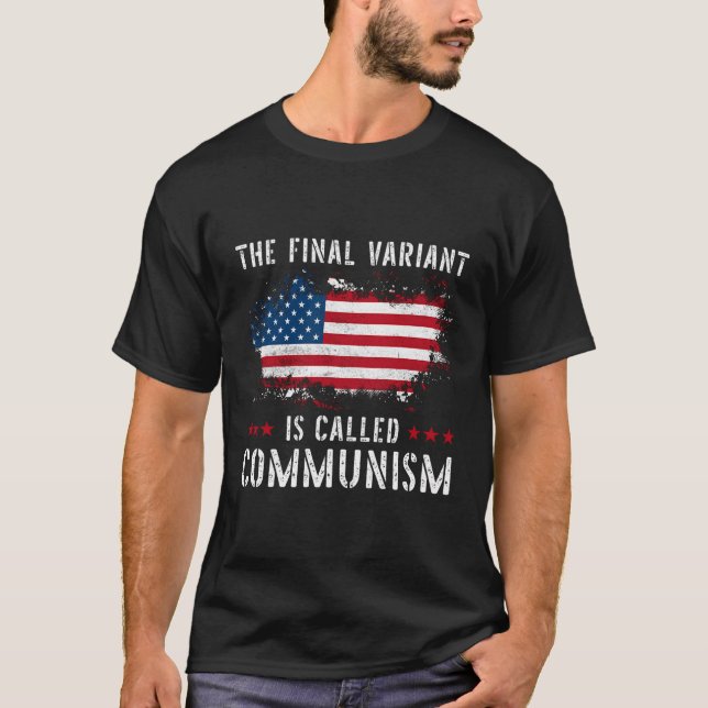 The Final Variant Is Called Communism T-Shirt (Front)