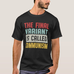 The Final Variant Is Called Communism US flag Vint T-Shirt