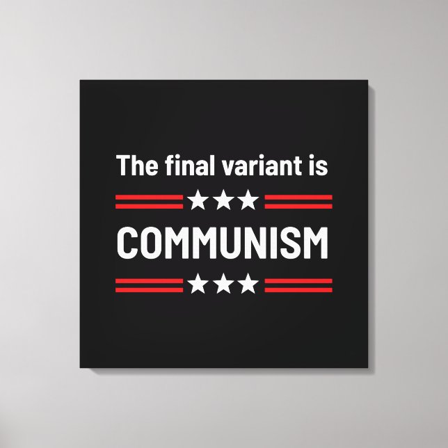 The Final Variant Is Communism Sarcastic Funny Canvas Print (Front)