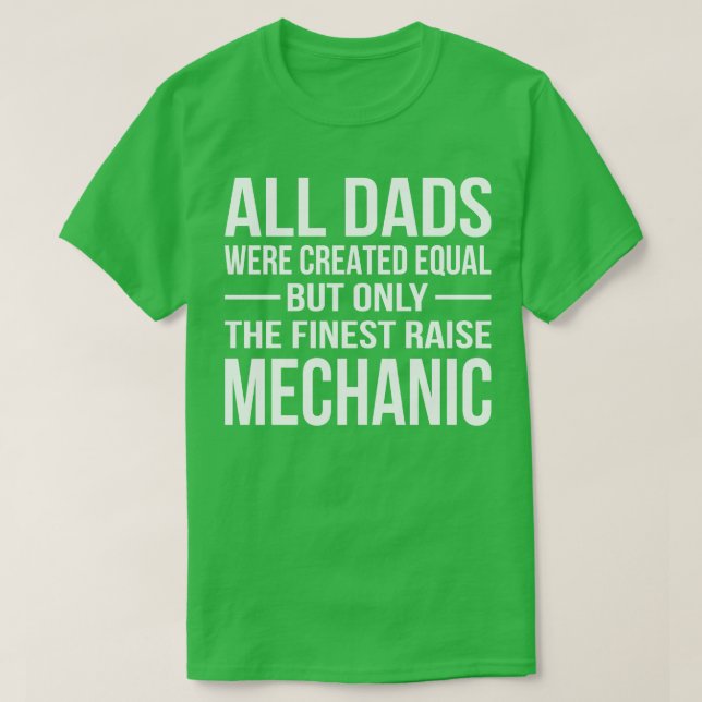 The Finest Dad Raise Mechanic Mechanic T Shirt (Design Front)