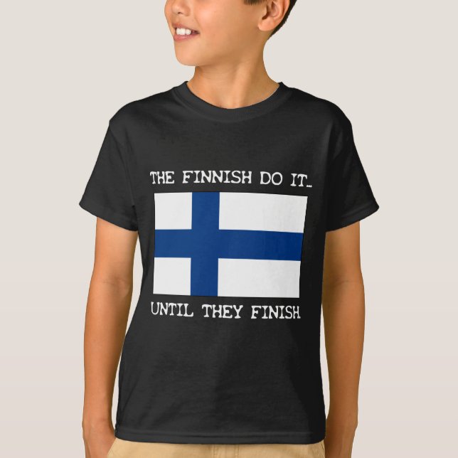 The Finnish Do It... Until They Finish. T-Shirt (Front)