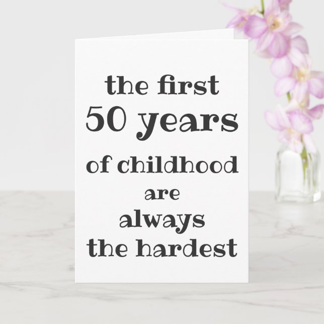 The First 50 years of Childhood are the Hardest Card (Orchid)
