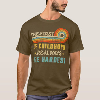 The First 61 Years Of Childhood Are Always The Har T-Shirt