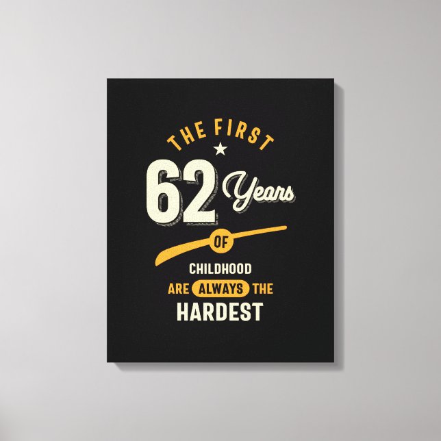 The First 62 Years - 62nd Birthday Gift Canvas Print (Front)