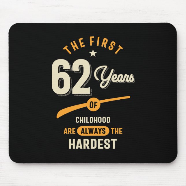 The First 62 Years - 62nd Birthday Gift Mouse Pad (Front)