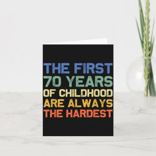 The First 70 Years Childhood Hardest Old 70th Card