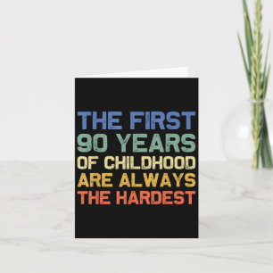 The First 90 Years Childhood Hardest Old 90th Birt Card