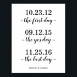 The First Day, The Yes Day, The Best Day Wedding Poster<br><div class="desc">Elegant love story wedding poster featuring the dates of the day you met,  the day you got engaged and the day of your wedding.</div>