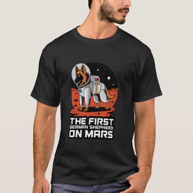 The First German Shepherd on Mars Funny German She T-Shirt (Front)