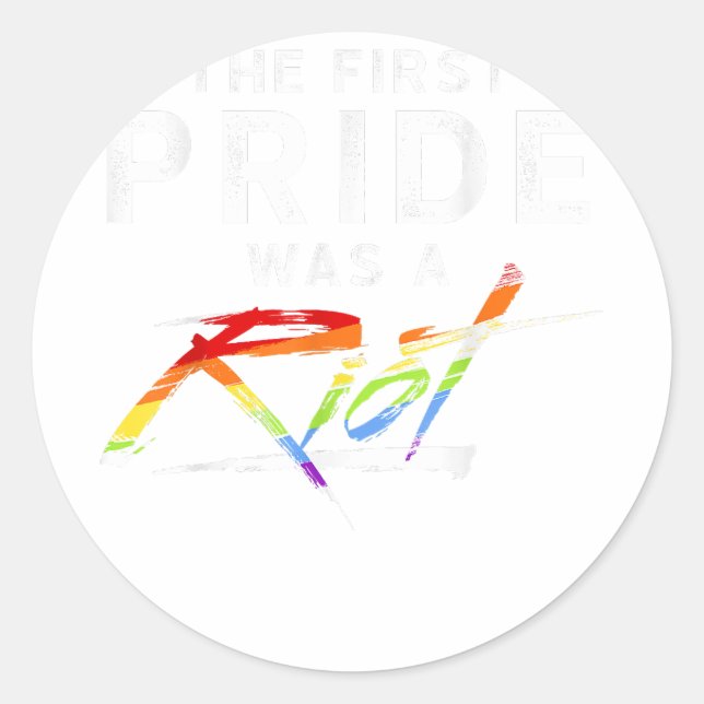 The First Pride Was A Riot - LGBT  Classic Round Sticker (Front)