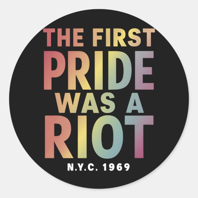 The First Pride Was A Riot LGBT Gay Ally Rainbow  Classic Round Sticker (Front)