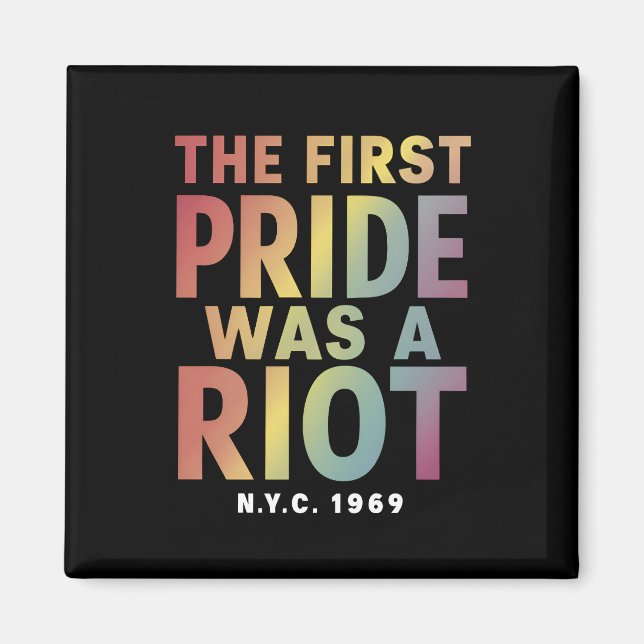 The First Pride Was A Riot LGBT Gay Ally Rainbow  Magnet (Front)