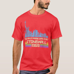 The First Pride Was A Riot Stonewall LGBT Pride Mo T-Shirt