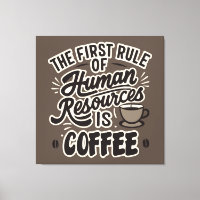 The First Rule Of Human Resources Is Coffee