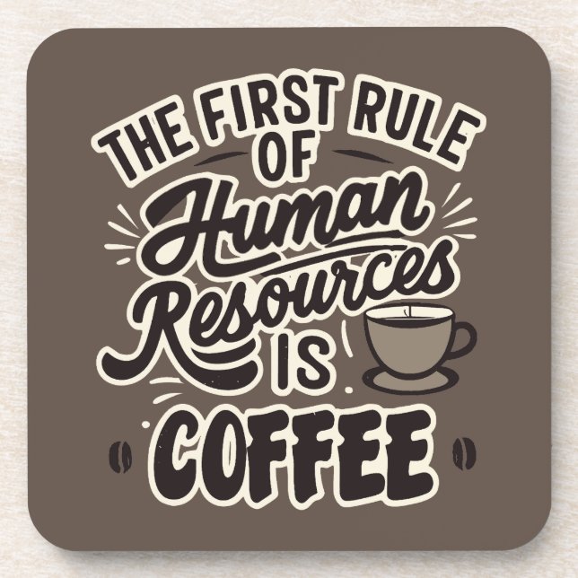 The First Rule Of Human Resources Is Coffee Coaster (Front)