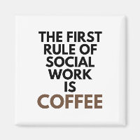 The First Rule Of Social Work Is Coffee Helping