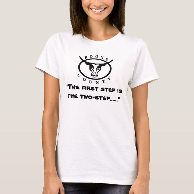 "The first st.ep is the two-step" T-Shirt (Front)