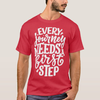 The First Step Inspirational Journey T-Shirt